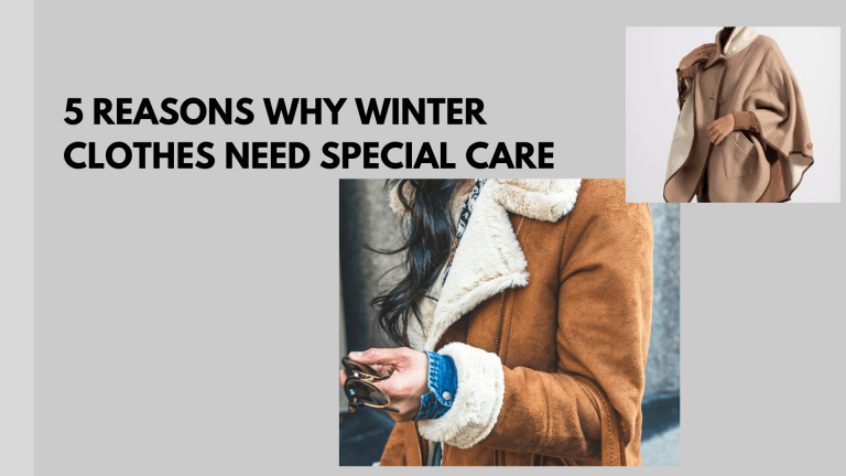 5 Reasons Why Winter Clothes Need Special Care